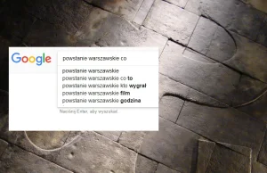 Powstanie Warszawskie - wstyd o co Polacy pytają Google!