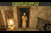 10 Amazing Upcoming PS4 Horror Games in 2017-2018 (New Survival Horror...