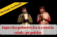 "Nie kłam, kochanie" - Studenci polonistyki z Tokio w sztuce po polsku