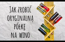 Jak Zrobić Półkę Na Wino - Sposób na wszystko