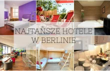 Najtańsze hotele w Berlinie. Subiektywny wybór - zdjęcia, opisy i ceny.