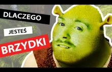 Dlaczego jesteś BRZYDKI? (i jak to...