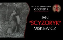 Jan "Scyzoryk" Miśkiewicz [PODCAST KRYMINALNY / odc. 7]