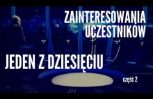 Jeden z dziesięciu - zainteresowania uczestników - kompilacja [2 z 10