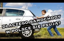 DLACZEGO SAMOCHODY W POLSCE SIĘ PSUJĄ?