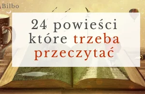 24 powieści które trzeba przeczytać! - Blog społeczności Bilbo