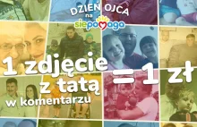 1zł za każde zdjęcie z tatą - Siepomaga robi akcję na FB, zróbmy WYKOP EFEKT!