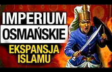 Imperium Osmańskie: Islamizacja Europy. Historia Turcji w 5 minut.