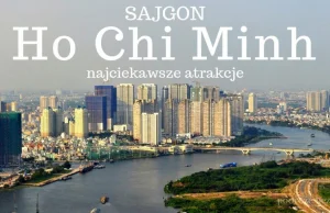 Ho Chi Minh (Sajgon) - 10 atrakcji, które warto zobaczyć i zwiedzić....