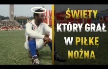 ŚWIĘTY KTÓRY GRAŁ W PIŁKĘ #Najciekawsze w piłce