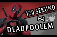 120 SEKUND Z DEADPOOLEM