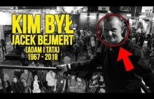 KIM BYŁ | Jacek Bejmert z kanału ADAM I TATA