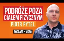 Podróże poza ciałem fizycznym - Piotr Pytel