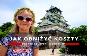 Jak planować wyjazd z dzieckiem do Japonii aby zaoszczędzić na start 1000 zł?