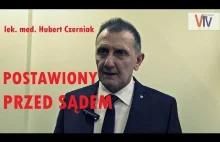 lek. HUBERT CZERNIAK POSTAWIONY PRZED SĄDEM - CO DALEJ z dr Czerniakiem ?...