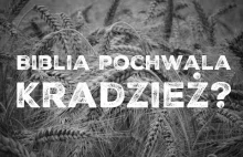 Czy Biblia pochwala kradzież? - nieuczciwy zarządca [~6 min]