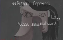 Pytanie|Odpowiedź: Czy Picasso potrafił malować?