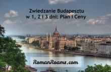 Zwiedzanie Budapesztu w 1, 2 i 3 dni: Plan i Ceny