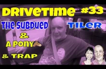 Drivetime # 33 The Subdued Tiler & A Pony & Trap
