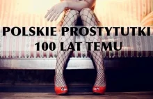 Polskie prostytutki 100 lat temu | Ciekawa Sprawa