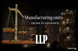 Manufacturing Units can now get LLP Registration