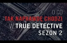 Jakbyniepaczec wyjaśnia o co NAPRAWDĘ CHODZIŁO w 2 serii True Detective.
