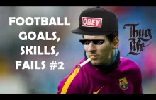 FOOTBALL GOALS, SKILLS, FAILS