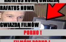 RAFATUS- Nowa Gwiaza PORNO !