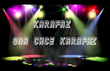 Karafaż - Ona chce karafaż