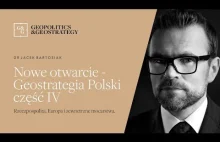 Jacek Bartosiak i Nowe Otwarcie - Geostrategia polski część 4