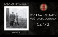 Józef Nastarowicz - mąż i ojciec morderca [cz. 1/2] [PODCAST KRYMINALNY]