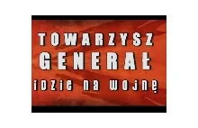 Towarzysz generał idzie na wojnę