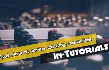 In-Tutorials #Ep.2 - How to write catchy melodies in 5 steps