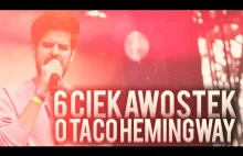 6 CIEKAWOSTEK O TACO HEMINGWAY