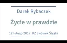 Darek Rybaczek - Życie w prawdzie