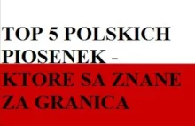 TOP 5 POLSKICH PIOSENEK - KTORE SA ZNANE ZA GRANICA