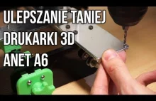 Ulepszanie taniej drukarki 3D z Chin