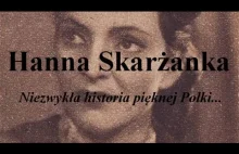 Hanna Skarżanka - niezwykła historia, niezwykłej kobiety