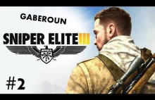 Sniper Elite III : Afrika #2 - Snajper w nocy (Gaberoun) (1 z 5) HD
