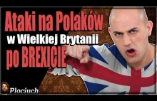 Plociuch #397 - Ataki na Polaków w Wielkiej Brytanii po Brexicie