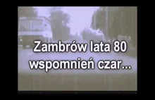 Zambrów lata 80 wspomnień czar...