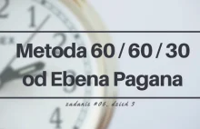 Produktywność #03 - Metoda 60 / 60 / 30 od Ebena Pagana - Cztery Tygodnie