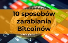 10 sposobów zarabiania Bitcoinów w 2018 roku. Które są najlepsze?