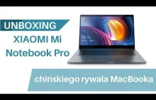 Unboxing Xiaomi Mi Notebook Pro - chińskiego rywala MacBooka