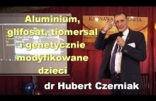 Aluminium, glifosat, tiomersal - dr Hubert Czerniak