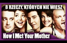 8 rzeczy, których nie wiesz o How I Met Your Mother!