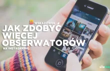 8 wskazówek jak zdobyć więcej obserwujących na Instagramie