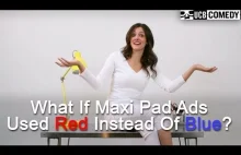 Gdyby w reklamach podpasek używano czerwonego żelu