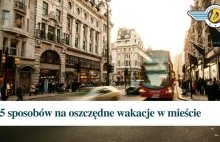 5 sposobów na oszczędne wakacje w mieście