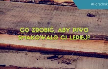 7 rzeczy, które możesz zrobić, aby piwo bardziej Ci smakowało